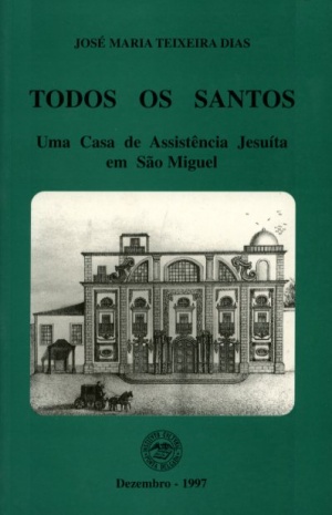 TODOS OS SANTOS: UMA CASA DE ASSISTÊNCIA JESUÍTA EM SÃO MIGUEL