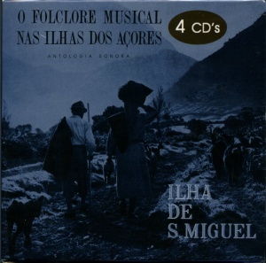 O FOLCLORE MUSICAL NAS ILHAS DOS AÇORES: ANTOLOGIA SONORA DA ILHA DE S. MIGUEL (CAMPANHA DE 1960)
